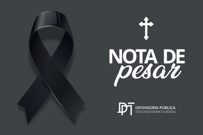 Defensoria Pública de Mato Grosso informa falecimento de pai de defensor público